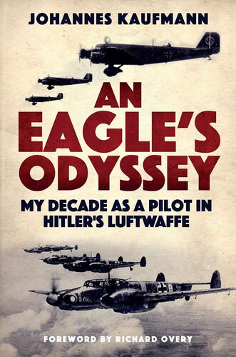 An Eagle's Odyssey: My Decade as a Pilot in Hitler's Luftwaffe