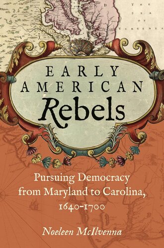 Early American Rebels: Pursuing Democracy from Maryland to Carolina, 1640-1700