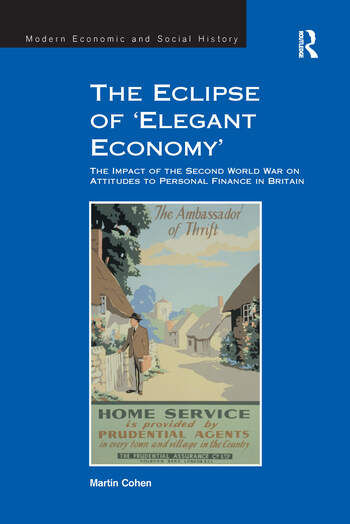 The Eclipse of 'Elegant Economy': The Impact of the Second World War on Attitudes to Personal Finance in Britain