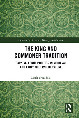 The King and Commoner Tradition: Carnivalesque Politics in Medieval and Early Modern Literature