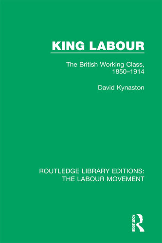 King Labour: The British Working Class, 1850-1914