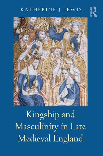 Kingship and Masculinity in Late Medieval England