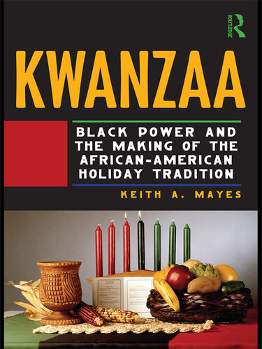 Kwanzaa: Black Power and the Making of the African-American Holiday Tradition