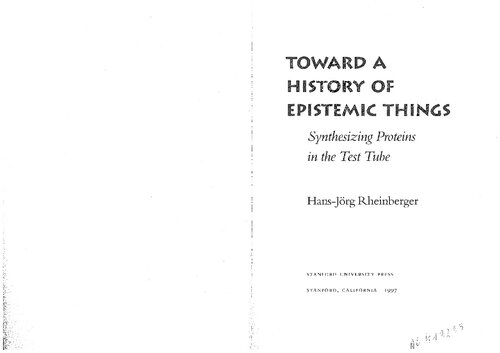 Toward a History of Epistemic Things: Synthesizing Proteins in the Test Tube