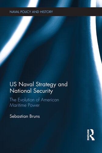 US Naval Strategy and National Security: The Evolution of American Maritime Power