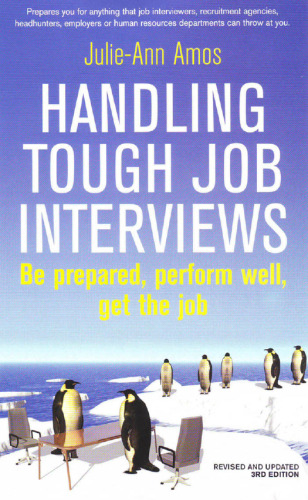 Handling Tough Job Interviews: Be Prepared, Perform Well, Get the Job