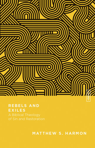 Rebels and Exiles: A Biblical Theology of Sin and Restoration