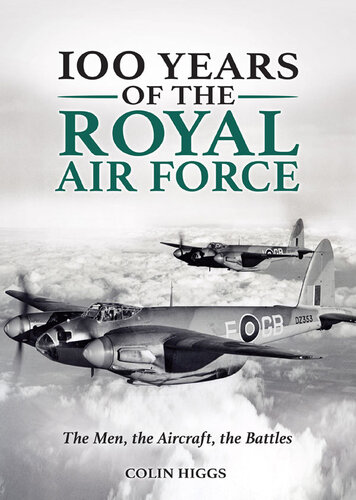 100 Years of the Royal Air Force: The Men, The Aircraft, The Battles