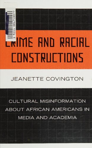 Crime and Racial Constructions: Cultural Misinformation about African Americans in Media and Academia