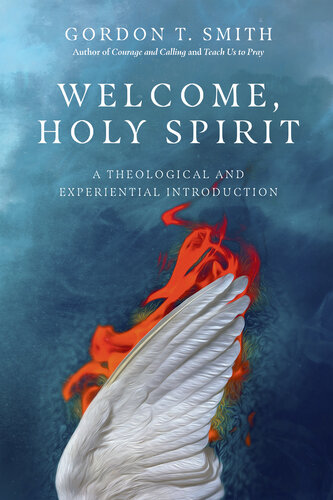 Welcome, Holy Spirit: A Theological and Experiential Introduction