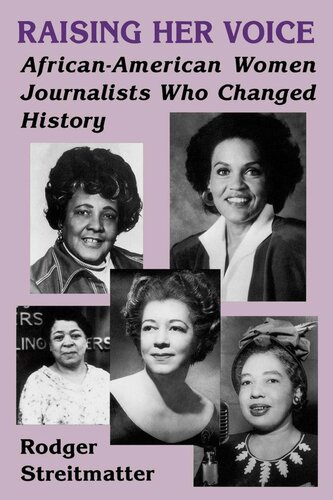 Raising Her Voice: African-American Women Journalists Who Changed History