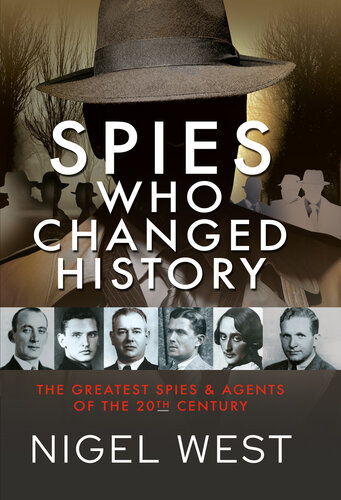 Spies Who Changed History: The Greatest Spies and Agents of the 20th Century