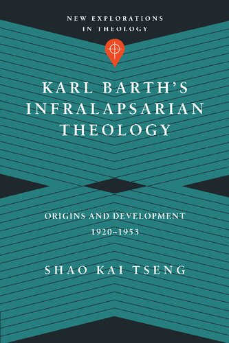 Karl Barth's Infralapsarian Theology: Origins and Development, 1920-1953