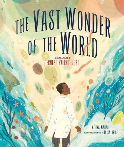 The Vast Wonder of the World: Biologist Ernest Everett Just