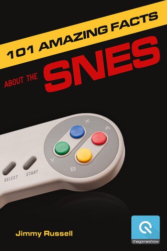 101 Amazing Facts about the SNES: …Also Known as the Super Famicom