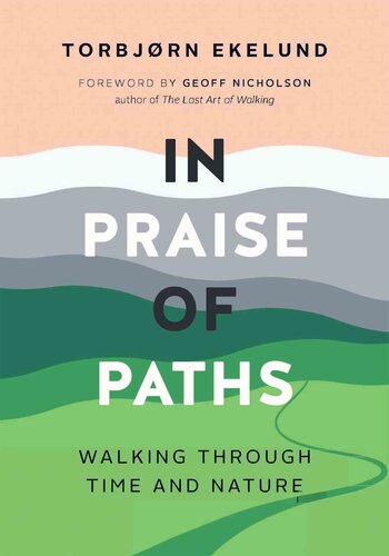 In Praise of Paths: Walking through Time and Nature