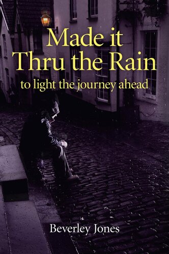 Made It Thru the Rain: To Light the Journey Ahead