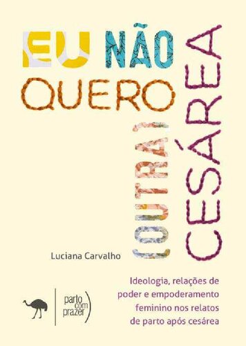 Eu não quero outra cesárea: ideologia, relações de poder e empoderamento feminino nos relatos de parto após cesárea