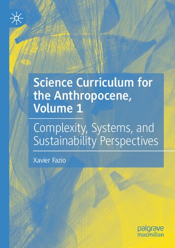 Science Curriculum for the Anthropocene, Volume 1: Complexity, Systems, and Sustainability Perspectives