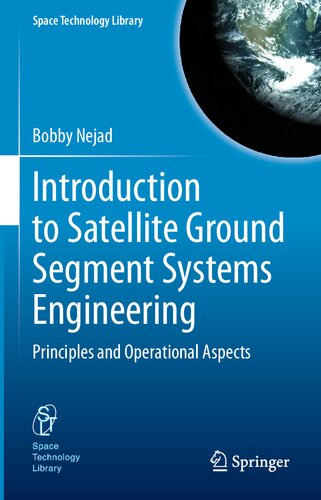 Introduction to Satellite Ground Segment Systems Engineering: Principles and Operational Aspects