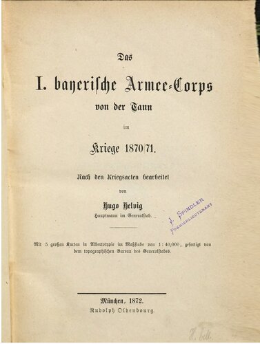 Das I. Bayerische Armee-Corps von der Tann im Kriege 1870/71 ; nach den Kriegsakten bearbeitet