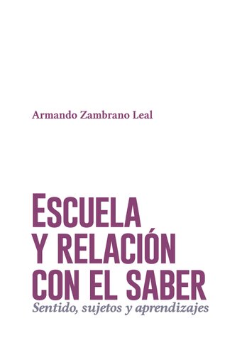 Escuela y relación con el saber. Sentido, sujetos y aprendizajes