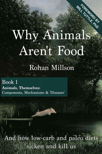 Why Animals Aren't Food, Book 1: Animals, Themselves: Components, Mechanisms & 