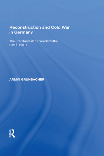 Reconstruction And Cold War In Germany: The Kreditanstalt Für Wiederaufbau (1948-1961)