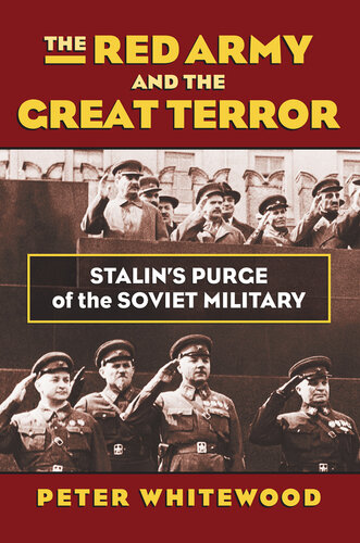 The Red Army and the Great Terror: Stalin's Purge of the Soviet Military