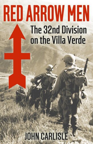 Red Arrow Men: The 32nd Division on the Villa Verde Trail