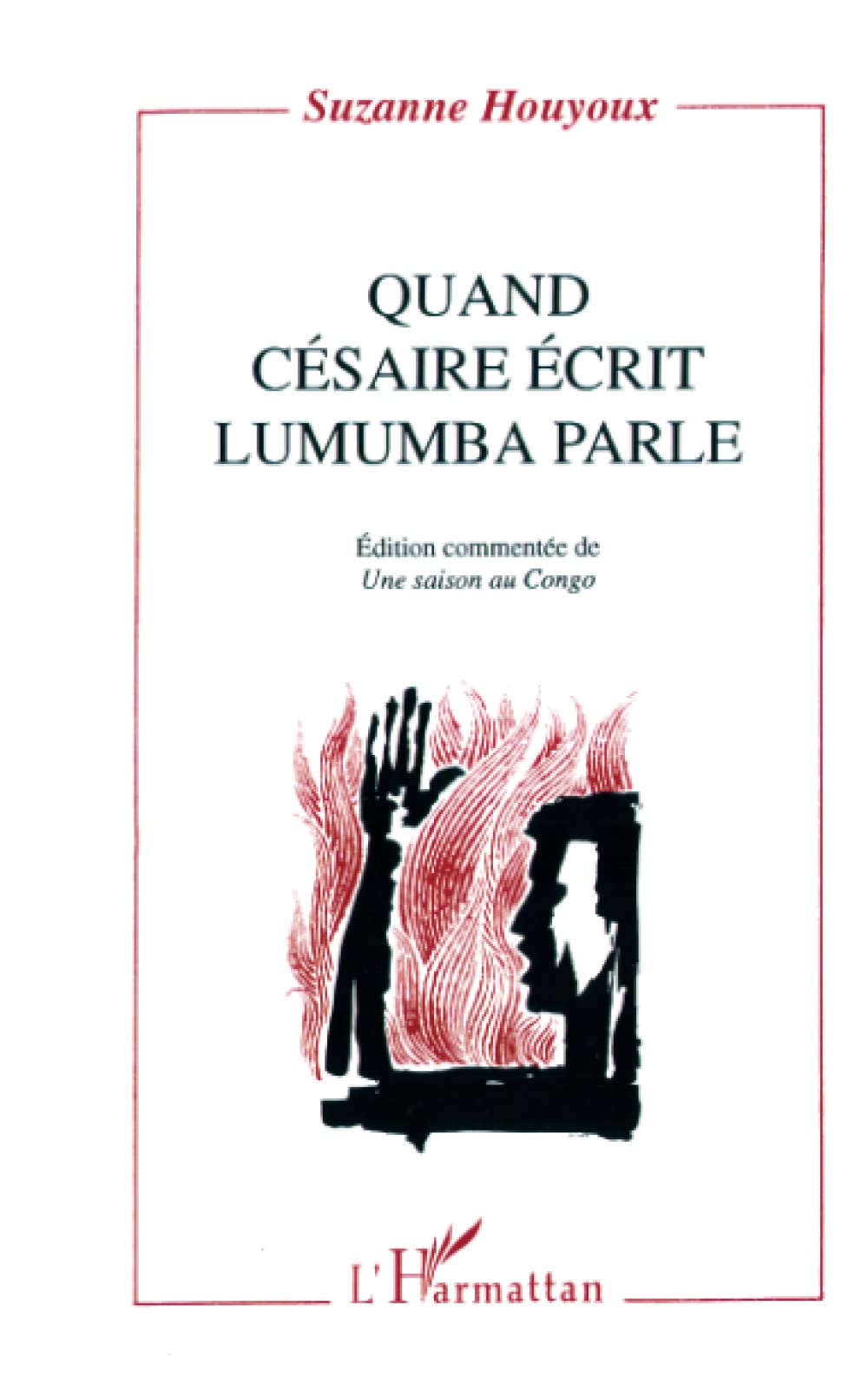 Quand Césaire écrit, Lumumba parle: Edition commentée de 