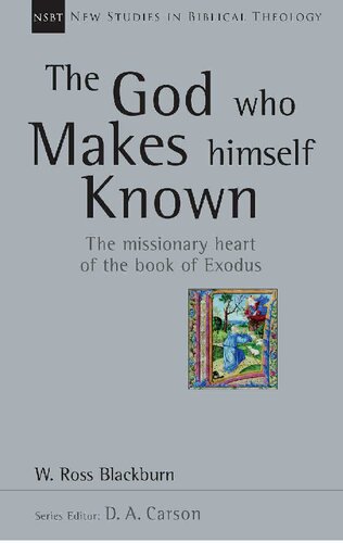 The God Who Makes Himself Known: The Missionary Heart of the Book of Exodus