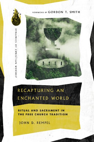 Recapturing an Enchanted World: Ritual and Sacrament in the Free Church Tradition