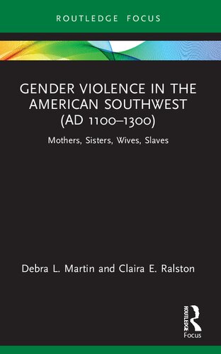 Gender Violence in the American Southwest (AD 1100-1300): Mothers, Sisters, Wives, Slaves