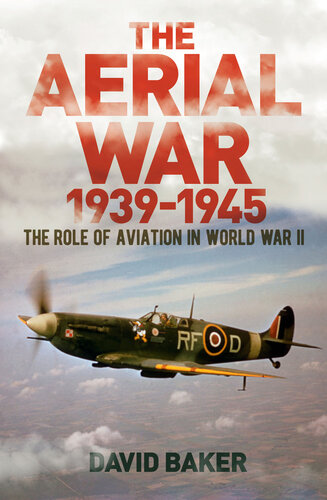 The Aerial War: 1939–45: The Role of Aviation in World War II