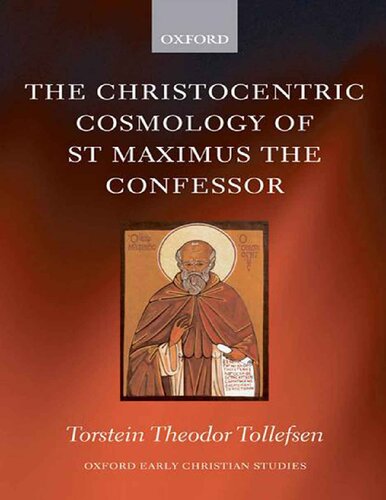 The Christocentric Cosmology of St Maximus The Confessor