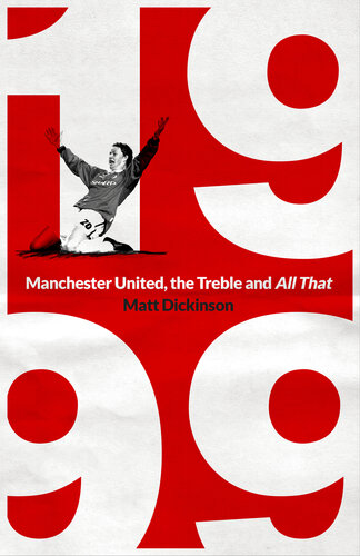 1999: Manchester United, the Treble and All That