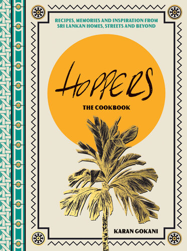 Hoppers: the Cookbook: Recipes, Memories and Inspiration from Sri Lankan Homes, Streets and Beyond