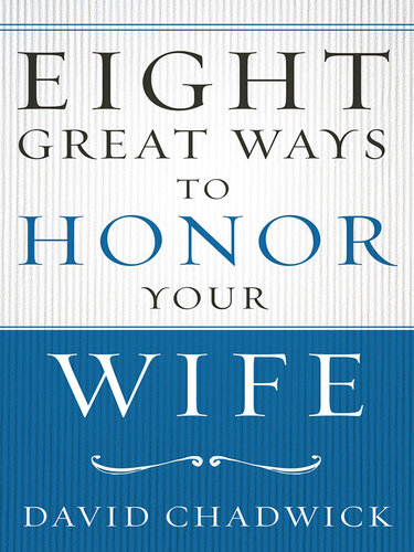 Eight Great Ways to Honor Your Wife