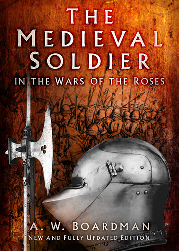 The Medieval Soldier: In the Wars of the Roses