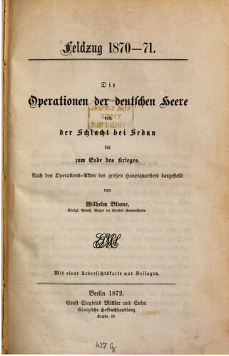 Die Operationen der deutschen Heere von der Schlacht bei Sedan bis zum Ende des Krieges ; nach den Operations-Akten des Großen Hauptquartiers dargestellt