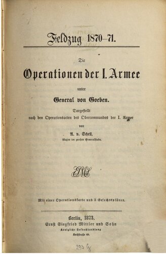 Die Operationen der I. Armee unter General von Goeben ; dargestellt nach den Operationsakten des Generalkommandos der I. Armee