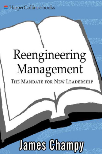 Reengineering Management : The Mandate for New Leadership