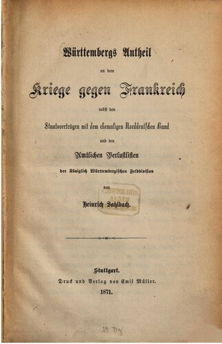 Württembergs Anteil an dem Kriege gege Frankreich nebst den Staatsverträgen mit dem ehemaligen Norddeutschen Bund und den amtlichen Verlustlisten der Königlich Württembergischen Feld-Division