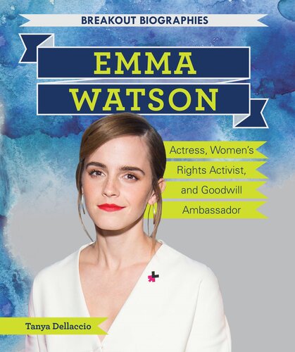 Emma Watson: Actress, Women's Rights Activist, and Goodwill Ambassador