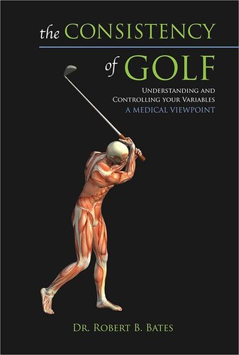 The Consistency of Golf: Understanding and Controlling Your Variables, A Medical Viewpoint