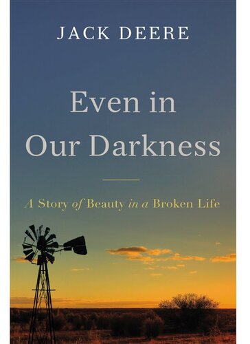 Even in Our Darkness: A Story of Beauty in a Broken Life