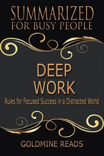 Deep Work - Summarized for Busy People: Rules for Focused Success in a Distracted World