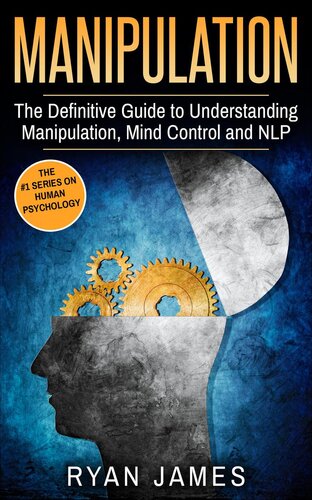 The Definitive Guide to Understanding Manipulation, Mind Control and Nlp