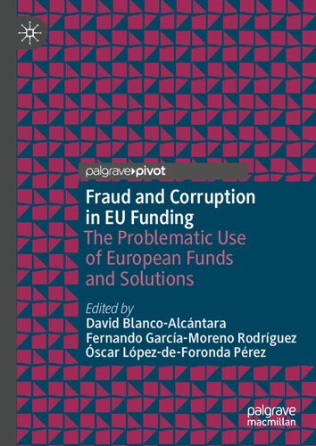 Fraud and Corruption in EU Funding: The Problematic Use of European Funds and Solutions